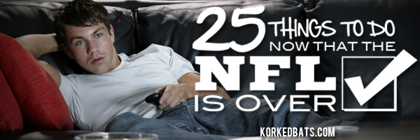 25 Things To Do Now That The NFL Is Over - Banner